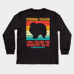 Personal Stalker I Will Follow You Wherever You Go Bathroom Included Kids Long Sleeve T-Shirt